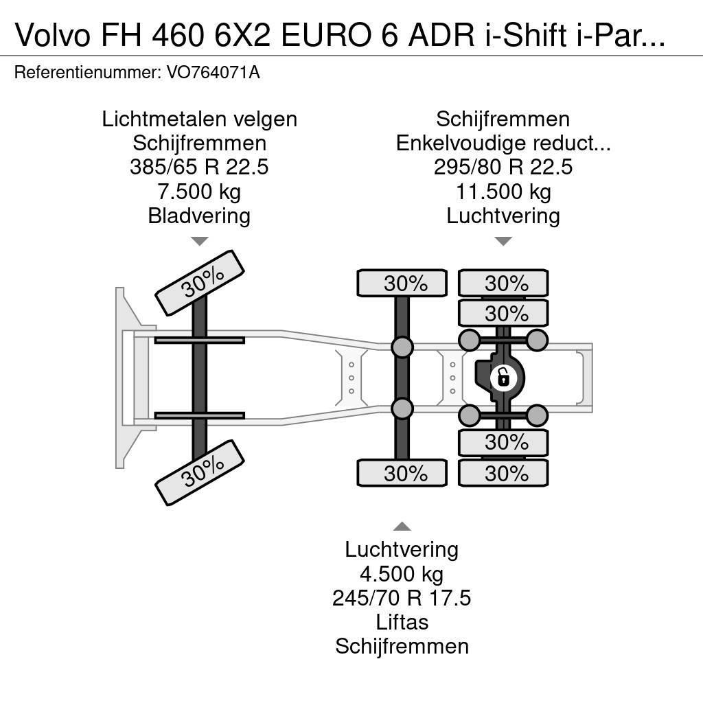 Volvo FH 460 6X2 EURO 6 ADR i-Shift i-ParkCool Tracteur routier