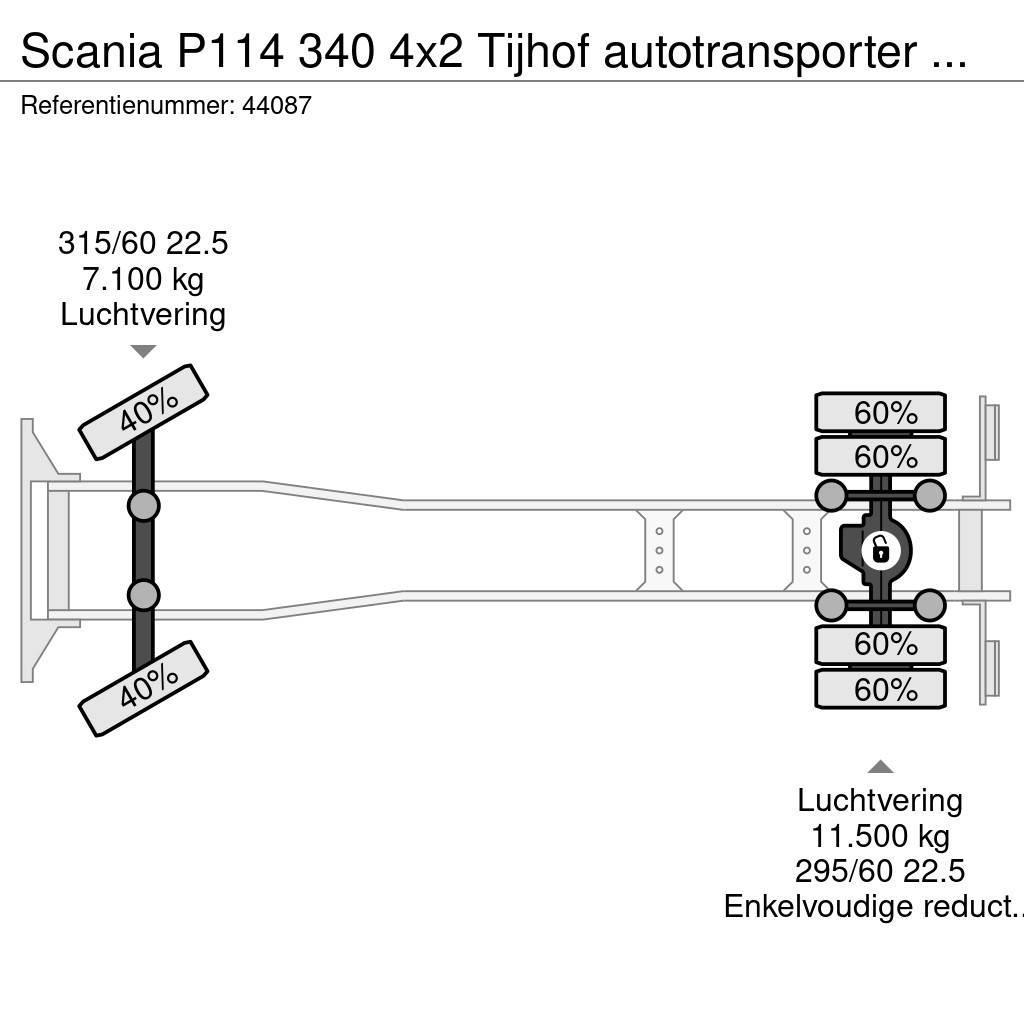 Scania P114 340 4x2 Tijhof autotransporter met hydraulisc Camion porte engin