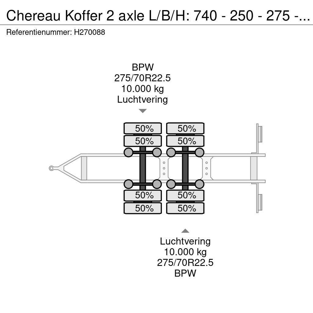 Chereau Koffer 2 axle L/B/H: 740 - 250 - 275 - BPW Axle Remorque Fourgon